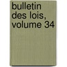 Bulletin Des Lois, Volume 34 door France