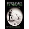 Buried Under the Family Tree by Max A. Geyer