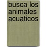 Busca Los Animales Acuaticos by Susaeta