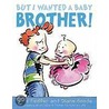 But I Wanted a Baby Brother! door Kate Feiffer