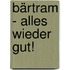 Bärtram - Alles wieder gut!