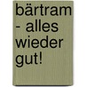 Bärtram - Alles wieder gut! by Marni McGee
