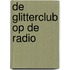 De glitterclub op de radio