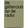 De glitterclub op de radio door C. Plaisted