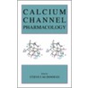 Calcium Channel Pharmacology by Stefan I. McDonough