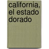 California, El Estado Dorado door Scott Ingram