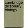 Cambridge Dictionary Biology by Unknown