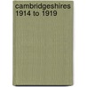 Cambridgeshires 1914 To 1919 by M.C. Clayton