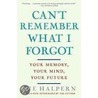 Can't Remember What I Forgot by Sue Halpern