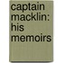 Captain Macklin: His Memoirs
