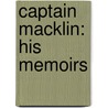 Captain Macklin: His Memoirs by Richard Harding Davis
