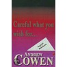 Careful What You Wish For... door Andrew Cowen