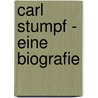 Carl Stumpf - Eine Biografie door Helga Sprung