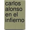 Carlos Alonso En El Infierno by Carlos Alonso