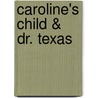 Caroline's Child & Dr. Texas door Debbie MacComber