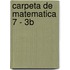 Carpeta de Matematica 7 - 3b