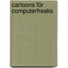 Cartoons für Computerfreaks door Onbekend