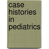 Case Histories In Pediatrics door John Lovett Morse