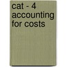 Cat - 4 Accounting For Costs door Bpp Learning Media Ltd