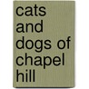 Cats And Dogs of Chapel Hill door Beverly Dyer