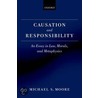 Causation & Responsibility P door Michael S. Moore