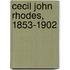 Cecil John Rhodes, 1853-1902