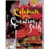 Celebrate Your Creative Self door Mary Todd Beam