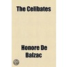 Celibates; And Other Stories door Honoré de Balzac