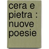 Cera E Pietra : Nuove Poesie door Cesare Augusto Levi