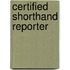 Certified Shorthand Reporter