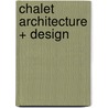 Chalet Architecture + Design door Michelle Galindo