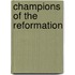 Champions of the Reformation