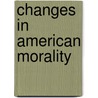 Changes In American Morality door Frank S. Farello