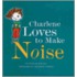 Charlene Loves To Make Noise