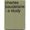 Charles Baudelaire : A Study door W. MacDonald MacKay