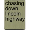 Chasing Down Lincoln Highway door Jim Rainey