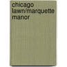 Chicago Lawn/Marquette Manor door Kathleen J. Headley