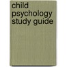 Child Psychology Study Guide door Ross Vasta