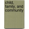 Child, Family, And Community door Janet Gonzalez-Mena