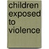 Children Exposed To Violence