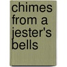 Chimes from a Jester's Bells by Robert J. Burdette