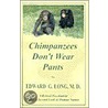 Chimpanzees Don't Wear Pants door Edward G. Long