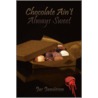 Chocolate Ain't Always Sweet door Jas Jamieson