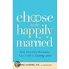 Choose To Be Happily Married door Bonnie Jacobson