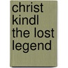 Christ Kindl The Lost Legend by Troy McRoy