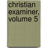 Christian Examiner, Volume 5 door Onbekend