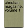 Christian Magazine, Volume 1 by Association Mendon