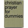 Christian Prayer For Dummies door Richard Wagner