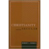 Christianity and the Secular door Robert A. Markus