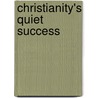 Christianity's Quiet Success by Lisa Kaaren Bailey